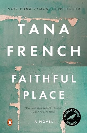 French, Tana. Faithful Place. Penguin Publishing Group, 2011.