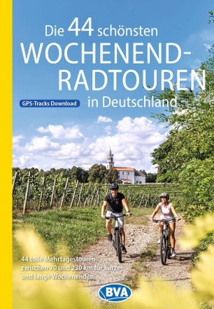 BVA Die 44 schönsten Wochenend-Radtouren in Deutschland - 44 tolle Mehrtagestouren zwischen 70 und 230 km für kurze und lange Wochenenden.. KOMPASS Freytag & Berndt, 2026.
