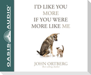 I'd Like You More If You Were More Like Me