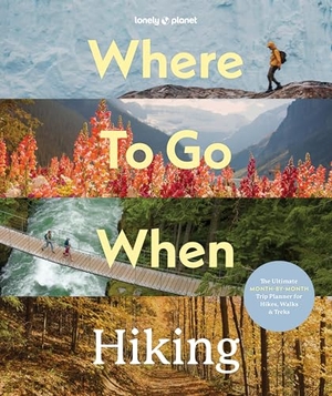Lonely Planet Where To Go When: Hiking. Lonely Planet, 2026.
