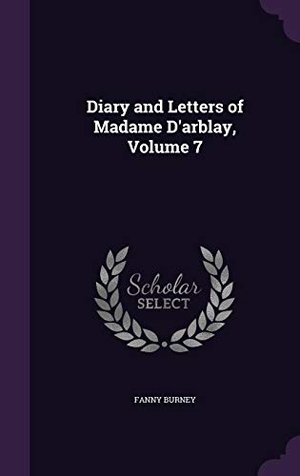 Burney, Fanny. Diary and Letters of Madame D'arblay, Volume 7. Creative Media Partners, LLC, 2016.