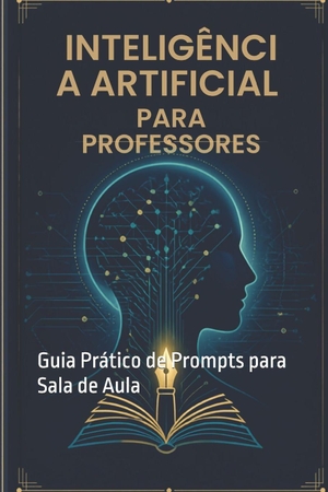 Goes. Inteligência Artificial para Professores - Guia Prático de Prompts para Sala de Aula. Amazon Digital Services LLC - Kdp, 2026.