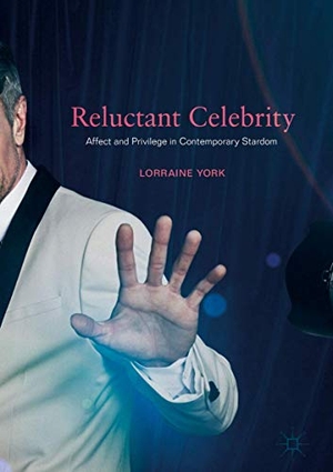 York, Lorraine. Reluctant Celebrity - Affect and Privilege in Contemporary Stardom. Springer International Publishing, 2019.