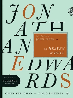 Strachan, Owen / Douglas Allen Sweeney. Jonathan Edwards on Heaven and Hell - Volume 5. Moody Publishers, 2010.