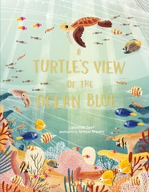 Barr, Catherine. A Turtle's View of the Ocean Blue. Hachette Children's Group, 2021.
