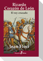 Ricardo Corazón de León : el rey cruzado