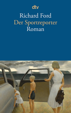 Ford, Richard. Der Sportreporter. dtv Verlagsgesellschaft, 2013.