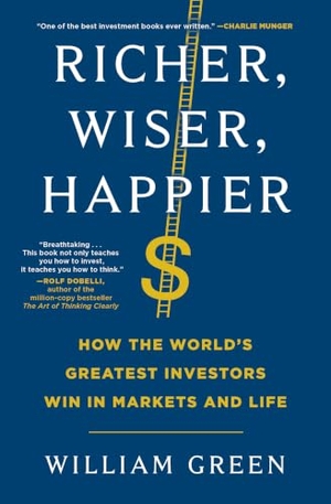 Green, William. Richer, Wiser, Happier - How the World's Greatest Investors Win in Markets and Life. Scribner Book Company, 2025.