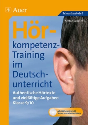 Schäfer, Stefan. Hörkompetenz-Training im Deutschunterricht - Authentische Hörtexte und vielfältige Aufgaben Klasse 9-10. Auer Verlag i.d.AAP LW, 2022.