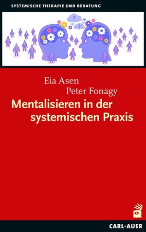 Asen, Eia / Peter Fonagy. Mentalisieren in der systemischen Praxis. Auer-System-Verlag, Carl, 2023.