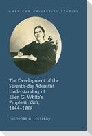 The Development of the Seventh-day Adventist Understanding of Ellen G. White¿s Prophetic Gift, 1844-1889