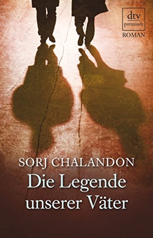 Chalandon, Sorj. Die Legende unserer Väter - Roman. dtv Verlagsgesellschaft, 2012.