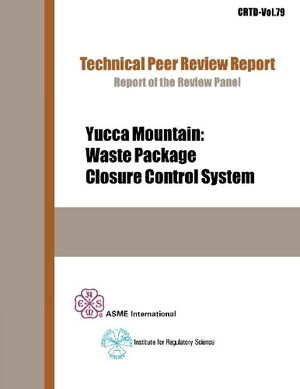Asme. Yucca Mountain - Waste Package Closure Control System. ASME Press, 2004.