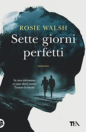 Walsh, Rosie. Sette giorni perfetti. TEA, 2022.