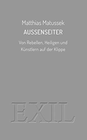 Matussek, Matthias. Außenseiter - Von Rebellen, Heiligen und Künstlern auf der Klippe. ed. buchhaus loschwitz, 2021.