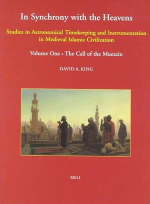 King, David. In Synchrony with the Heavens, Volume 1 Call of the Muezzin - (Studies I-IX). Brill, 2003.