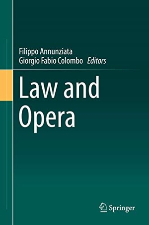 Colombo, Giorgio Fabio / Filippo Annunziata (Hrsg.). Law and Opera. Springer International Publishing, 2018.