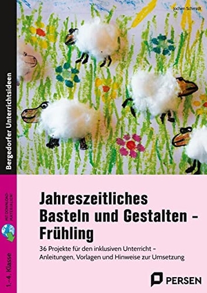 Schmidt, Jochen. Jahreszeitliches Basteln und Gestalten - Frühling - 36 Projekte für den inklusiven Unterricht - Anleitungen, Vorlagen und Hinweise zur Umsetzung (1. bis 4. Klasse). Persen Verlag i.d. AAP, 2022.