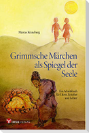 Grimmsche Märchen als Spiegel der Seele