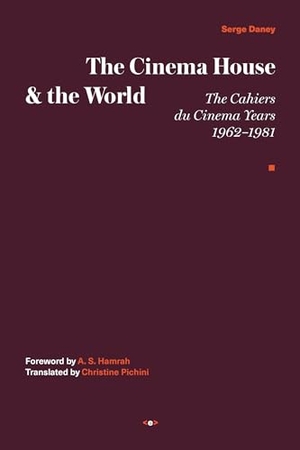 Daney, Serge. The Cinema House and the World - The Cahiers du Cinema Years, 1962-1981. The MIT Press, 2022.