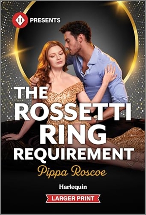 Roscoe, Pippa. The Rossetti Ring Requirement. Harlequin, 2025.