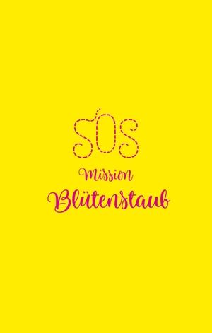Kuhn, Esther. SOS - Mission Blütenstaub - Ein Kinderbuch ab 11 Jahren über Naturschutz. Magellan GmbH, 2024.