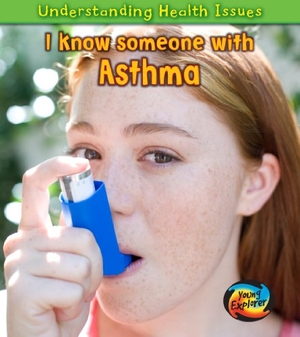 Parker, Victoria. I Know Someone with Asthma. Vic Parker. Raintree, 2011.
