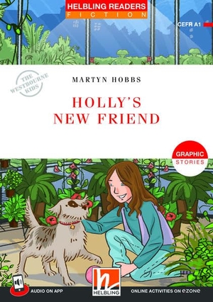 Hobbs, Martyn. Helbling Readers Red Series, Level 1 / Holly's New Friend - Graphic Stories / Helbling Readers Red Series / Level 1 (A1). Helbling Verlag GmbH, 2020.