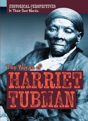 Youssef, Jagger. The Words of Harriet Tubman. Rosen Publishing Group, Inc, 2022.