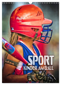 Sport - Kinder am Ball (Wandkalender 2024 DIN A3 hoch), CALVENDO Monatskalender