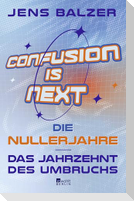 Confusion Is Next