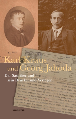 Kraus, Karl / Georg Jahoda. Karl Kraus und Georg Jahoda - Der Satiriker und sein Drucker und Verleger. Wallstein Verlag GmbH, 2023.