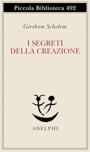 Scholem, Gershom. I segreti della creazione. Un capitolo del libro cabbalistico 'Zohar'. Adelphi, 2003.