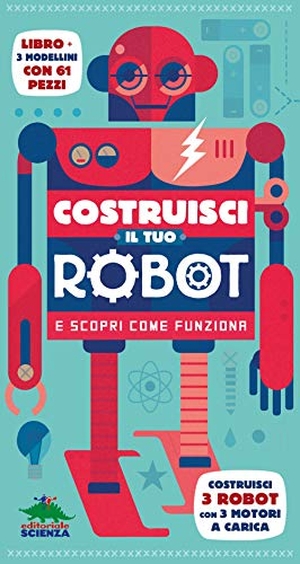 Parker, Steve. Costruisci il tuo robot e scopri come funziona. Costruisci 3 robot con 3 motori a carica. Editoriale Scienza, 2019.