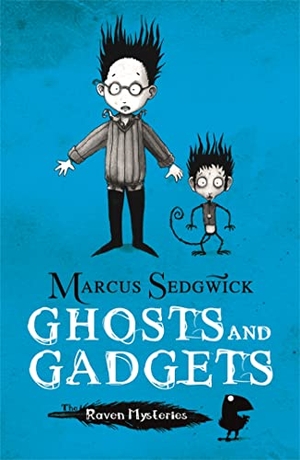 Sedgwick, Marcus. Raven Mysteries: Ghosts and Gadgets - Book 2. Hachette Children's Group, 2011.