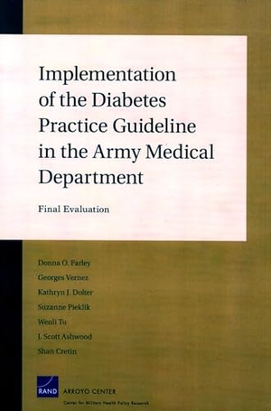 Farley, Donna O. Implementation of the Diabetes Practice Guideline in the Army Medical Department - Final Evaluation. RAND Corporation, 2005.