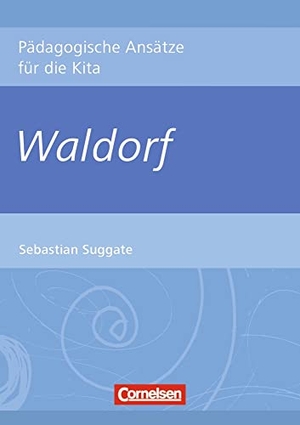 Suggate, Sebastian. Pädagogische Ansätze für die Kita / Waldorf. Verlag an der Ruhr GmbH, 2015.