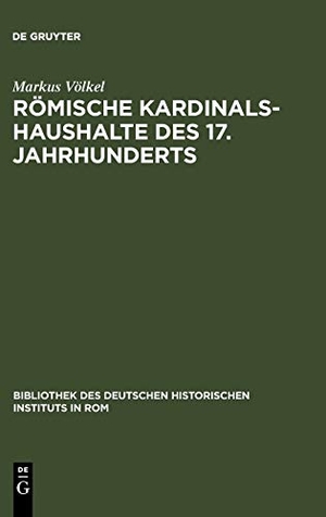 Völkel, Markus. Römische Kardinalshaushalte des 17. Jahrhunderts - Borghese - Barberini - Chigi. De Gruyter, 1994.