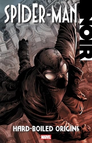 Hine, David / Sapolsky, Fabrice et al. Spider-Man Noir: Hard-Boiled Origins. Marvel Comics, 2025.
