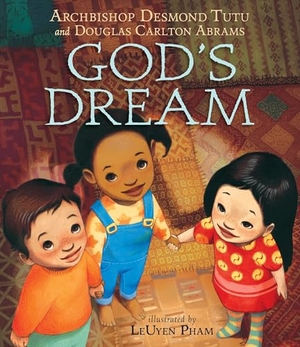 Tutu, Desmond / Douglas Carlton Abrams. God's Dream. Candlewick Press (MA), 2010.
