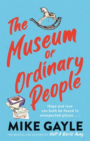 Gayle, Mike. The Museum of Ordinary People. Hodder And Stoughton Ltd., 2022.