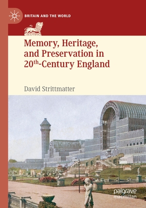 Strittmatter, David. Memory, Heritage, and Preservation in 20th-Century England. Springer International Publishing, 2024.