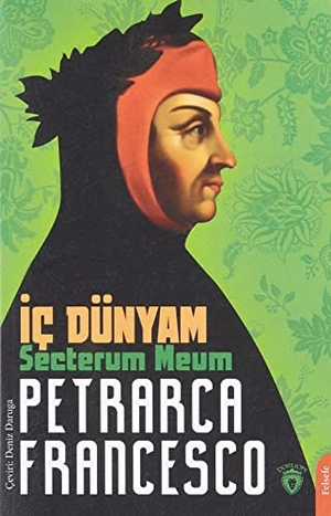 Petrarca, Francesco. Ic Dünyam - Secretum Meum. Dorlion Yayinlari, 2022.