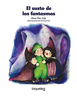 Ada, Alma Flor. El Susto de Los Fantasmas. Loqueleo, 2016.