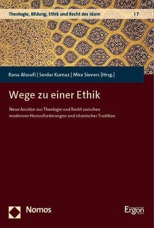 Sievers, Mira / Serdar Kurnaz et al (Hrsg.). Wege zu einer Ethik - Neue Ansätze aus Theologie und Recht zwischen modernen Herausforderungen und islamischer Tradition. Nomos Verlagsges.MBH + Co, 2023.