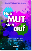 Hab Mut, steh auf