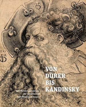 Anhaltische Gemäldegalerie Dessau / Ruben Rebmann (Hrsg.). Von Dürer bis Kandinsky - 100 Meisterzeichnungen der Anhaltischen Gemäldegalerie Dessau. Sandstein Kommunikation, 2023.