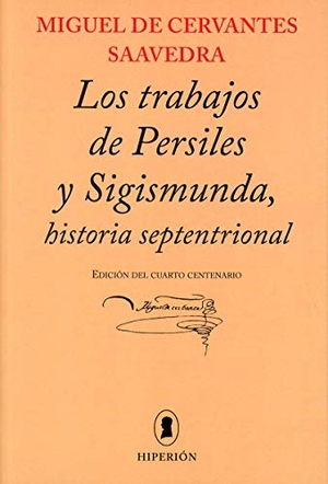 Cervantes Saavedra, Miguel de. Los trabajos de Persiles y Sigismunda : historia septentrional. Hiperión, 2016.