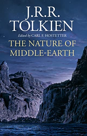 Tolkien, J R R / Carl F Hostetter. The Nature of Middle-Earth. HarperCollins, 2023.