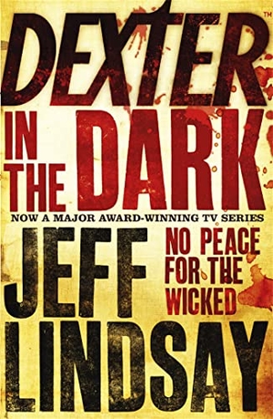 Lindsay, Jeff. Dexter In The Dark - The GRIPPING thriller that's inspired the Showtime series DEXTER: ORIGINAL SIN and DEXTER: RESURRECTION (Book Three). Yen Press, 2008.